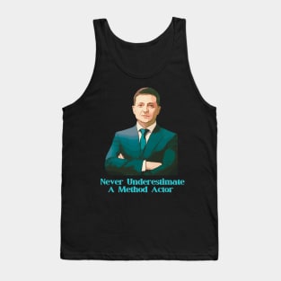 Ukraine Zelensky Never Underestimate A Method Actor Tank Top